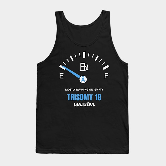 Mostly Running On Empty Trisomy 18 Awareness Light Blue Ribbon Warrior Tank Top by celsaclaudio506